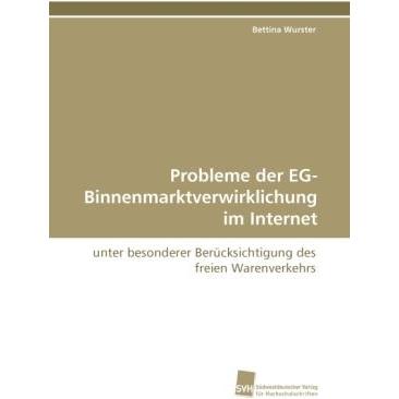 Probleme der EG-Binnenmarktverwirklichung im Internet, Fachbücher von Bettina Wurster