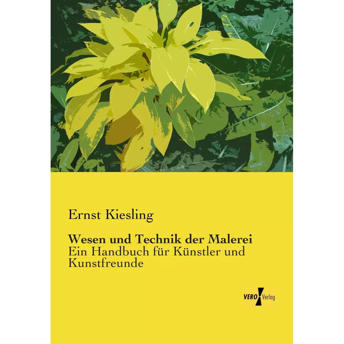 Wesen und Technik der Malerei, Ratgeber von Ernst Kiesling