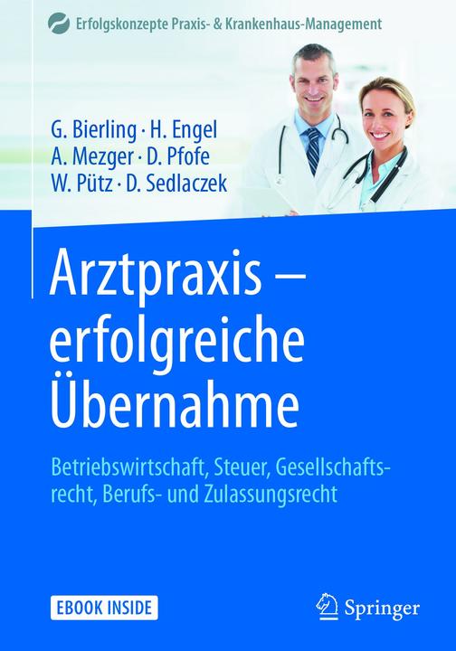 Produktbild Arztpraxis - erfolgreiche Übernahme (Deutsch, Anja Mezger, Daniel Pfofe, Dietmar Sedlaczek, Götz Bierling, Harald Engel, Wolfgang Pütz, 2017)