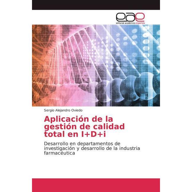 Aplicación de la gestión de calidad total en I+D+i, Fachbücher von Sergio Alejandro Oviedo