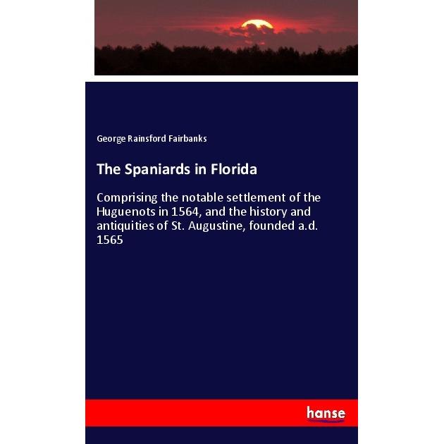 The Spaniards in Florida, Fachbücher von George Rainsford Fairbanks