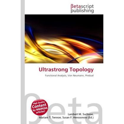 Ultrastrong Topology, Fachbücher von Lambert M. Surhone, Miriam T. Timpledon, Susan F. Marseken
