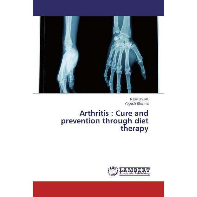 Arthritis : Cure and prevention through diet therapy, Ratgeber von Yogesh Sharma, Rajni Shukla