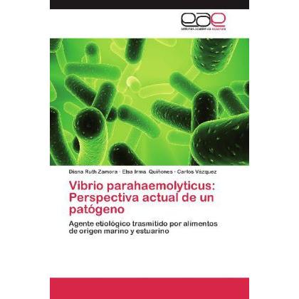 Vibrio parahaemolyticus: Perspectiva actual de un patógeno, Fachbücher von Carlos Vázquez, Diana Ruth Zamora, Elsa Irma ...