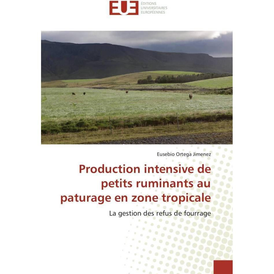 Production intensive de petits ruminants au paturage en zone tropicale, Fachbücher von Eusebio Ortega Jimenez
