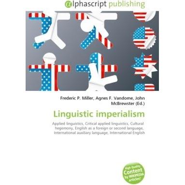 Linguistic imperialism, Fachbücher von Agnes F. Vandome, Frederic P. Miller, John McBrewster