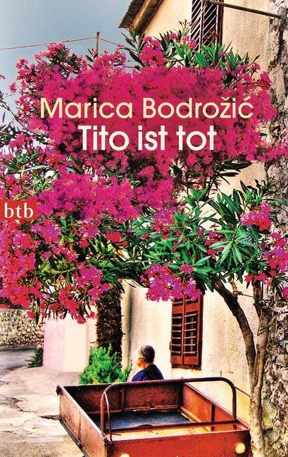 Produktbild Tito ist tot (Deutsch, Marica Bodrozic, Marica Bodrožić, 2013)