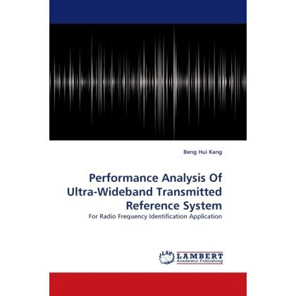 Performance Analysis Of Ultra-Wideband Transmitted Reference System, Fachbücher von Beng Hui Kang