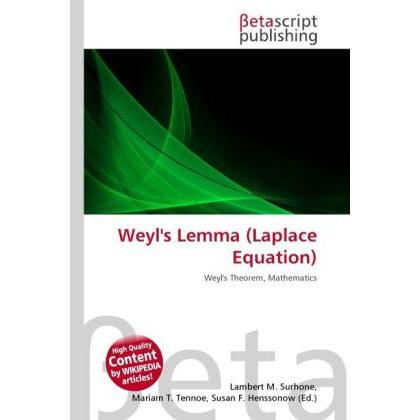 Weyl's Lemma (Laplace Equation), Fachbücher von Lambert M. Surhone, Miriam T. Timpledon, Susan F. Marseken