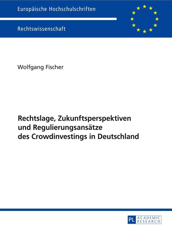 Produktbild Rechtslage, Zukunftsperspektiven und Regulierungsansätze des Crowdinvestings in Deutschland (Deutsch, Wolfgang Fischer, 2017)