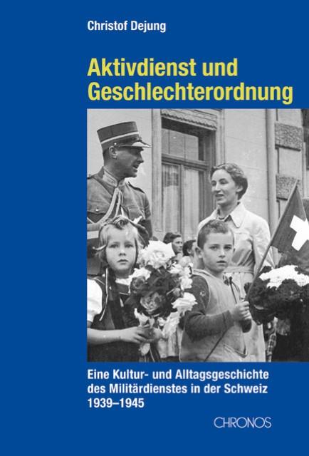 Produktbild Aktivdienst und Geschlechterordnung (Deutsch, Christof Dejung, 2006)