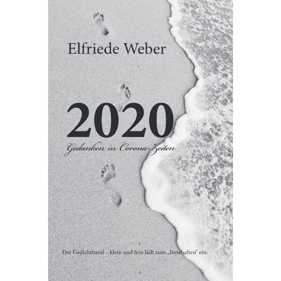 2020 Gedanken in Corona-Zeiten, Belletristik von Elfriede Weber