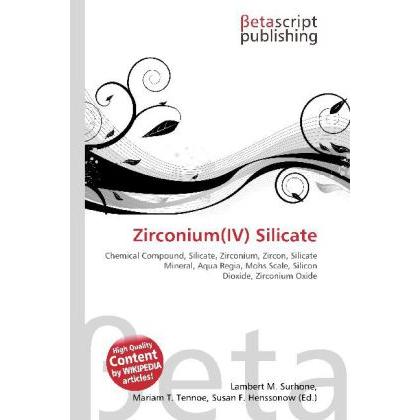 Zirconium(IV) Silicate, Fachbücher von Lambert M. Surhone, Miriam T. Timpledon, Susan F. Marseken