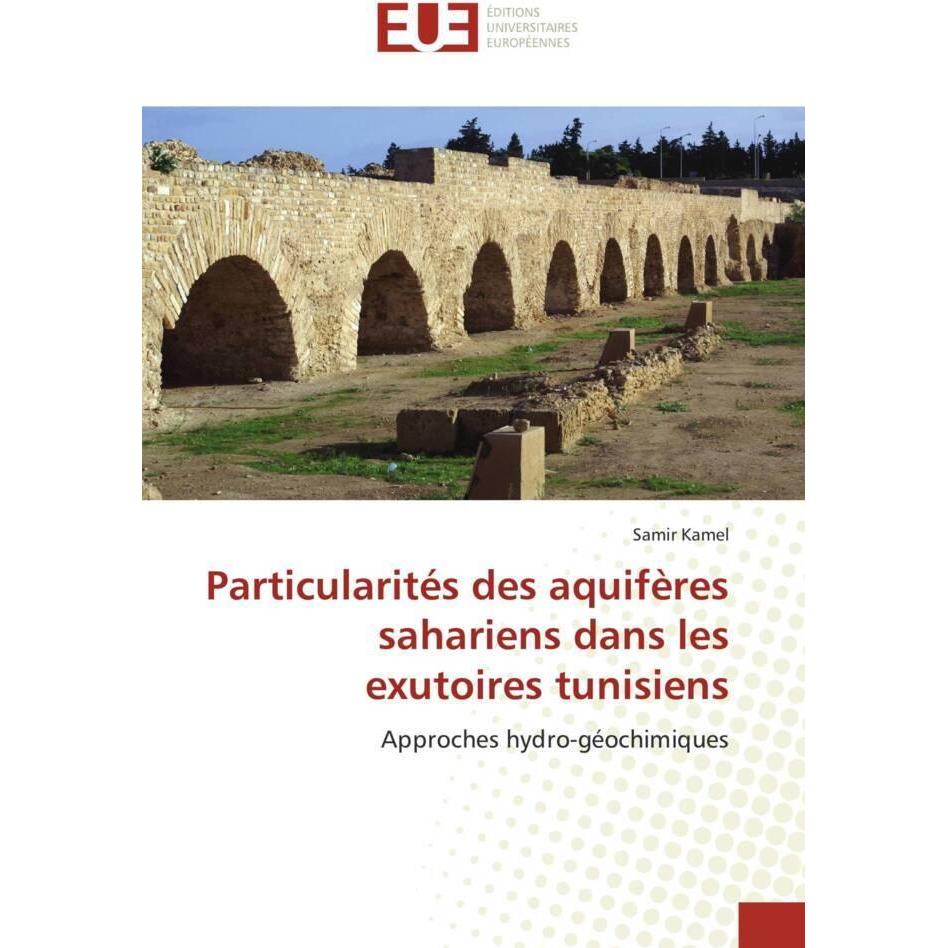Particularités des aquifères sahariens dans les exutoires tunisiens, Fachbücher von Samir Kamel