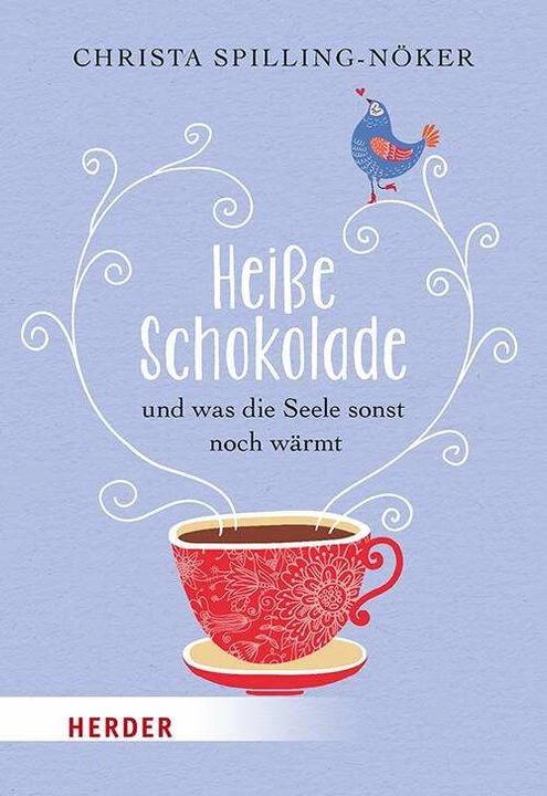Heisse Schokolade und was die Seele sonst noch wärmt (Deutsch, Christa Spilling-Nöker)