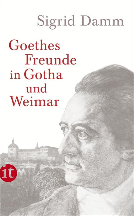 Produktbild Goethes Freunde in Gotha und Weimar (Deutsch, Sigrid Damm, 2016)