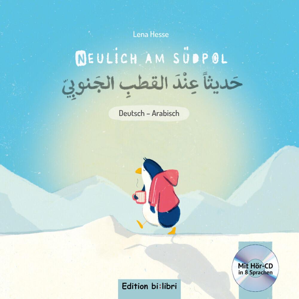 Neulich am Südpol. Kinderbuch Deutsch-Arabisch mit Audio-CD, Kinderbücher von Lena Hesse