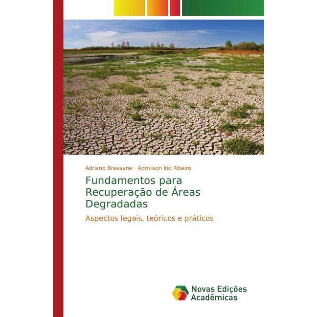 Fundamentos para Recuperação de Áreas Degradadas, Fachbücher von Admilson Írio Ribeiro, Adriano Bressane