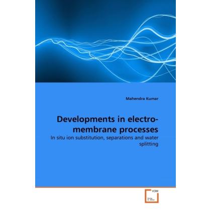 Developments in electro-membrane processes, Fachbücher von Mahendra Kumar