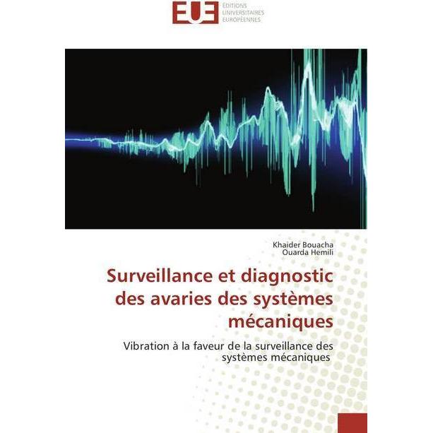 Surveillance et diagnostic des avaries des systèmes mécaniques, Fachbücher von Khaider Bouacha, Ouarda Hemili