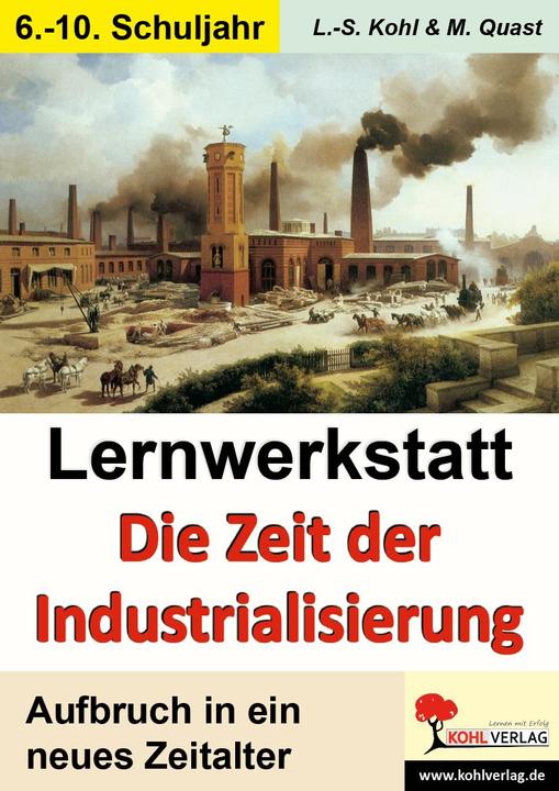 Produktbild Lernwerkstatt - Die Zeit der Industrialisierung (Deutsch, Lynn-Sven Kohl, Moritz Quast, 2006)