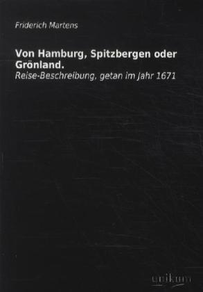 Produktbild Von Hamburg, Spitzbergen oder Grönland (Deutsch, Friedrich Martens, 2011)