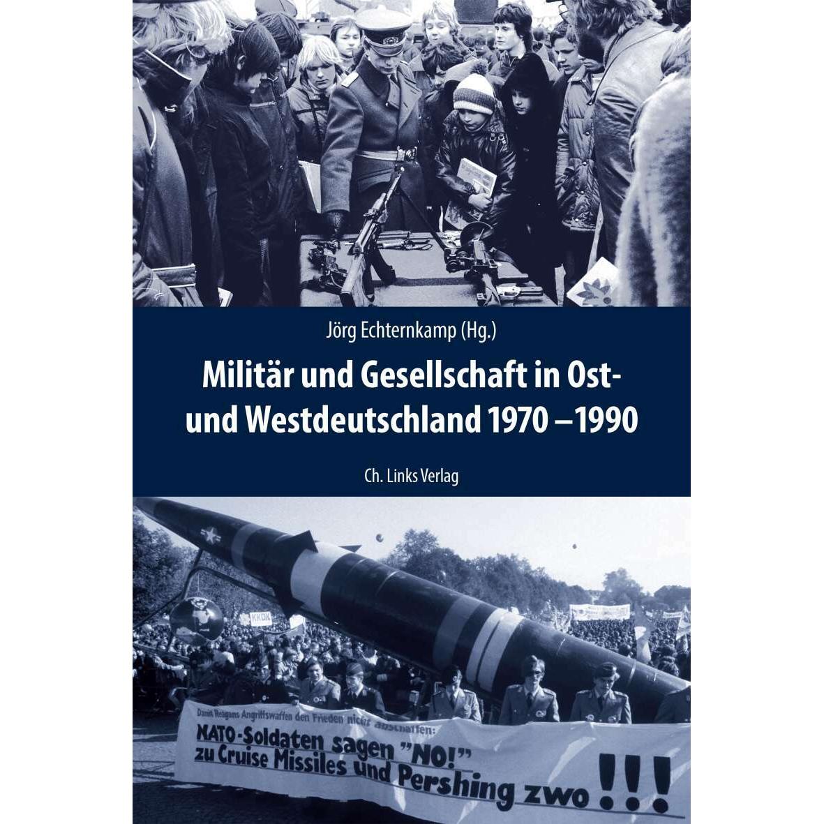 Militär und Gesellschaft in Ost- und Westdeutschland 1970-1990, Sachbücher von Jörg Echternkamp, Rüdiger Wenzke