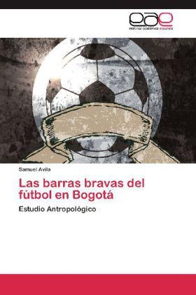 Produktbild Las barras bravas del fútbol en Bogotá (Deutsch, Samuel Avila, 2013)
