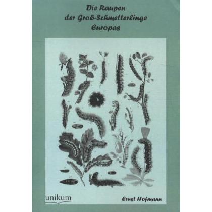 Die Raupen der Gross-Schmetterlinge Europas, Ratgeber von Ernst Hofmann