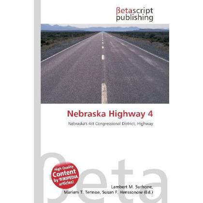 Nebraska Highway 4, Ratgeber von Lambert M. Surhone, Mariam T. Tennoe, Susan F. Henssonow