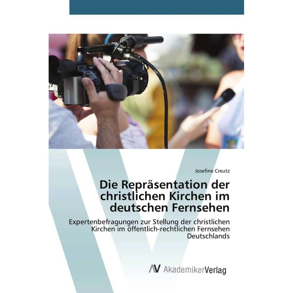 Die Repräsentation der christlichen Kirchen im deutschen Fernsehen, Fachbücher von Josefine Creutz
