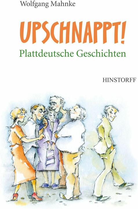 Produktbild Upschnappt! Plattdeutsche Geschichten (Deutsch, Wolfgang Mahnke, 2023)