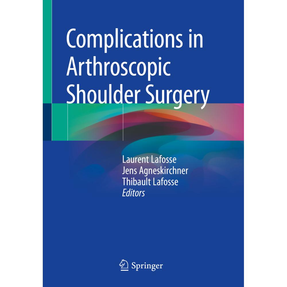 Complications in Arthroscopic Shoulder Surgery, Fachbücher von Jens Agneskirchner, Laurent Lafosse, Thibault Lafosse