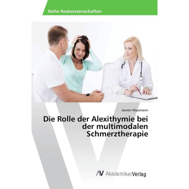 Die Rolle der Alexithymie bei der multimodalen Schmerztherapie, Fachbücher