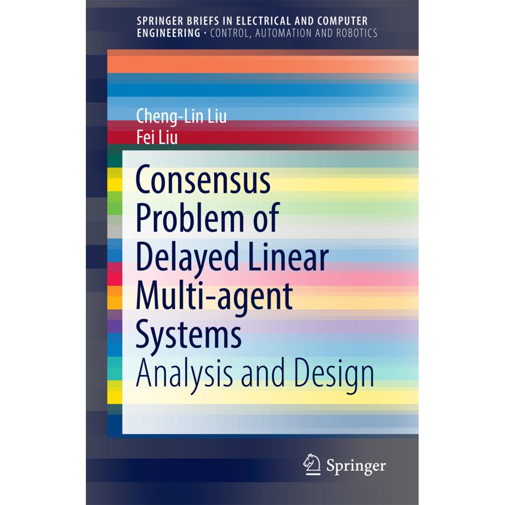 Consensus Problem of Delayed Linear Multi-agent Systems, Fachbücher von Fei Liu, Chen-Lin Liu