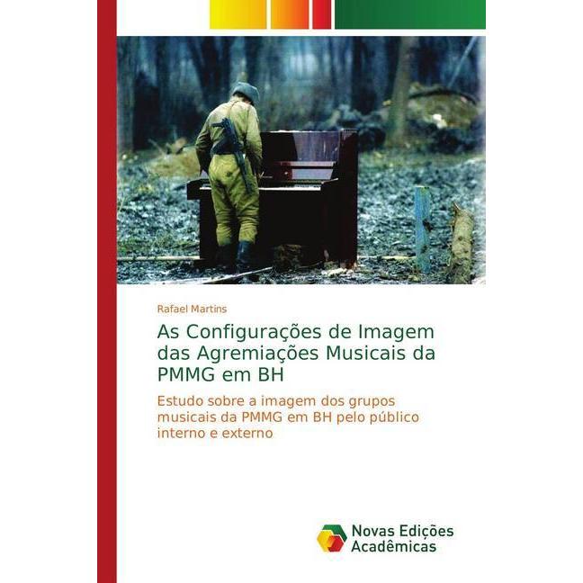 As Configurações de Imagem das Agremiações Musicais da PMMG em BH, Fachbücher von Rafael Martins