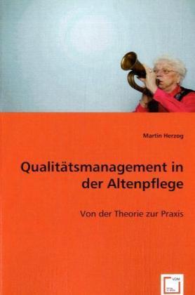 Produktbild Qualitätsmanagement in der Altenpflege (Deutsch, Martin Herzog, 2008)