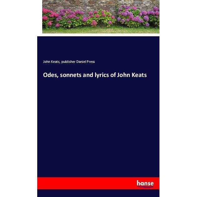 Odes, sonnets and lyrics of John Keats, Belletristik von John Keats, Daniel Press