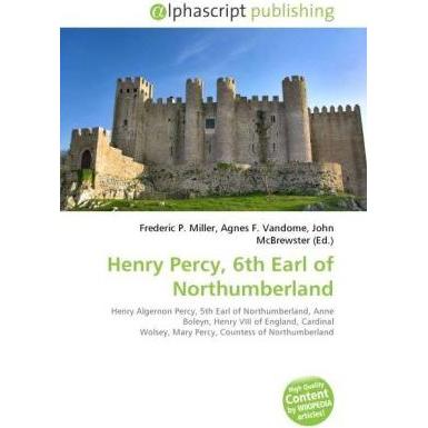 Henry Percy, 6th Earl of Northumberland, Fachbücher von Agnes F. Vandome, Frederic P. Miller, John McBrewster