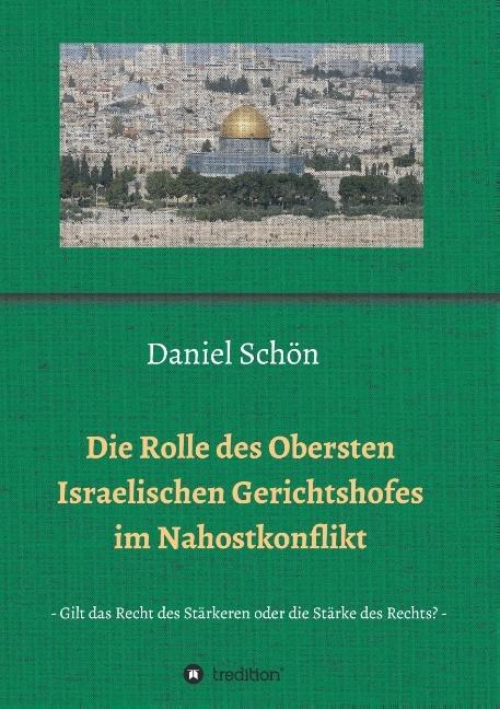 Produktbild Die Rolle des Obersten Israelischen Gerichtshofes im Nahostkonflikt (Deutsch, Daniel Schön, 2014)