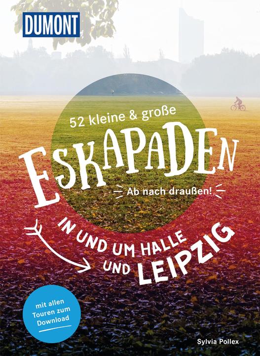 Produktbild 52 kleine und grosse Eskapaden rund um Leipzig (Deutsch, Sylvia Pollex, 2018)