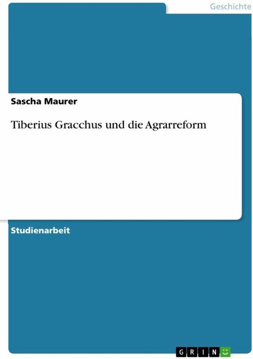Produktbild Tiberius Gracchus und die Agrarreform (Deutsch, Sascha Maurer, 2013)