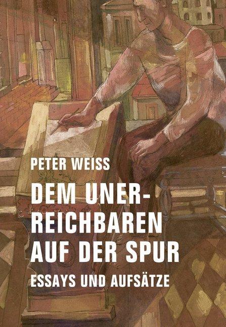 Produktbild Dem Unerreichbaren auf der Spur (Deutsch, Peter Weiss, 2016)
