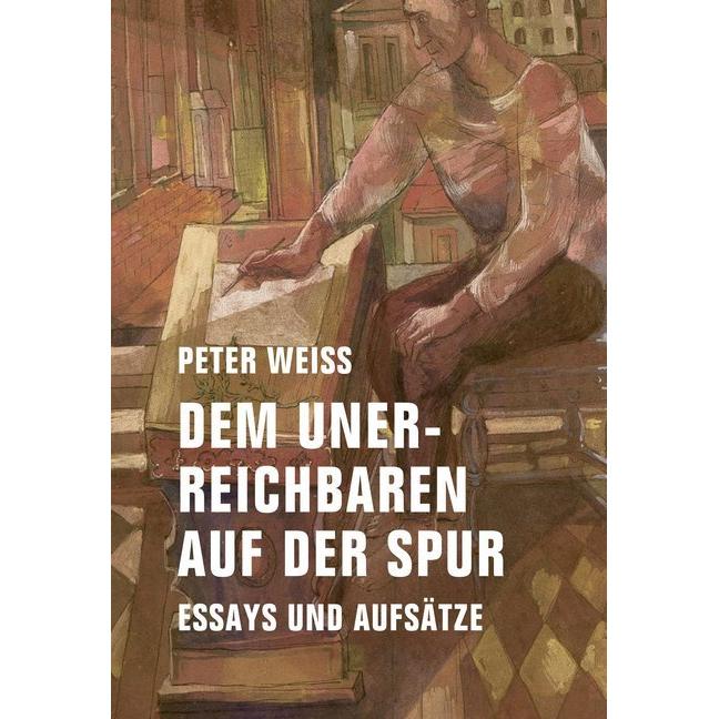 Dem Unerreichbaren auf der Spur, Belletristik von Peter Weiss