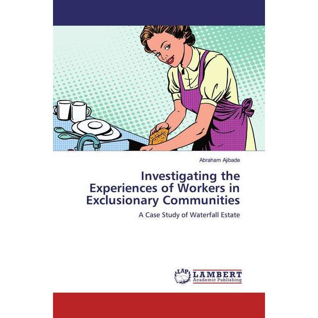 Investigating the Experiences of Workers in Exclusionary Communities, Fachbücher von Abraham Ajibade