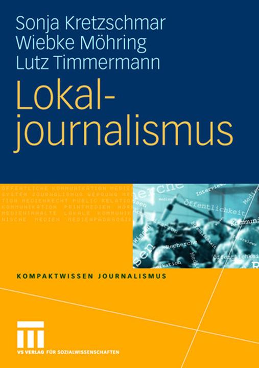 Produktbild Lokaljournalismus (Deutsch, Lutz Timmermann, Sonja Kretzschmar, Wiebke Möhring, 2008)
