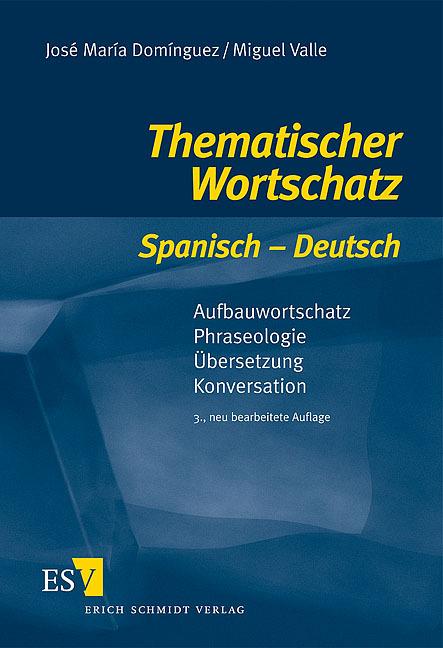 Produktbild Thematischer Wortschatz Spanisch - Deutsch (Deutsch, Domnguez, JoséMara/Valle, Miguel, 2007)