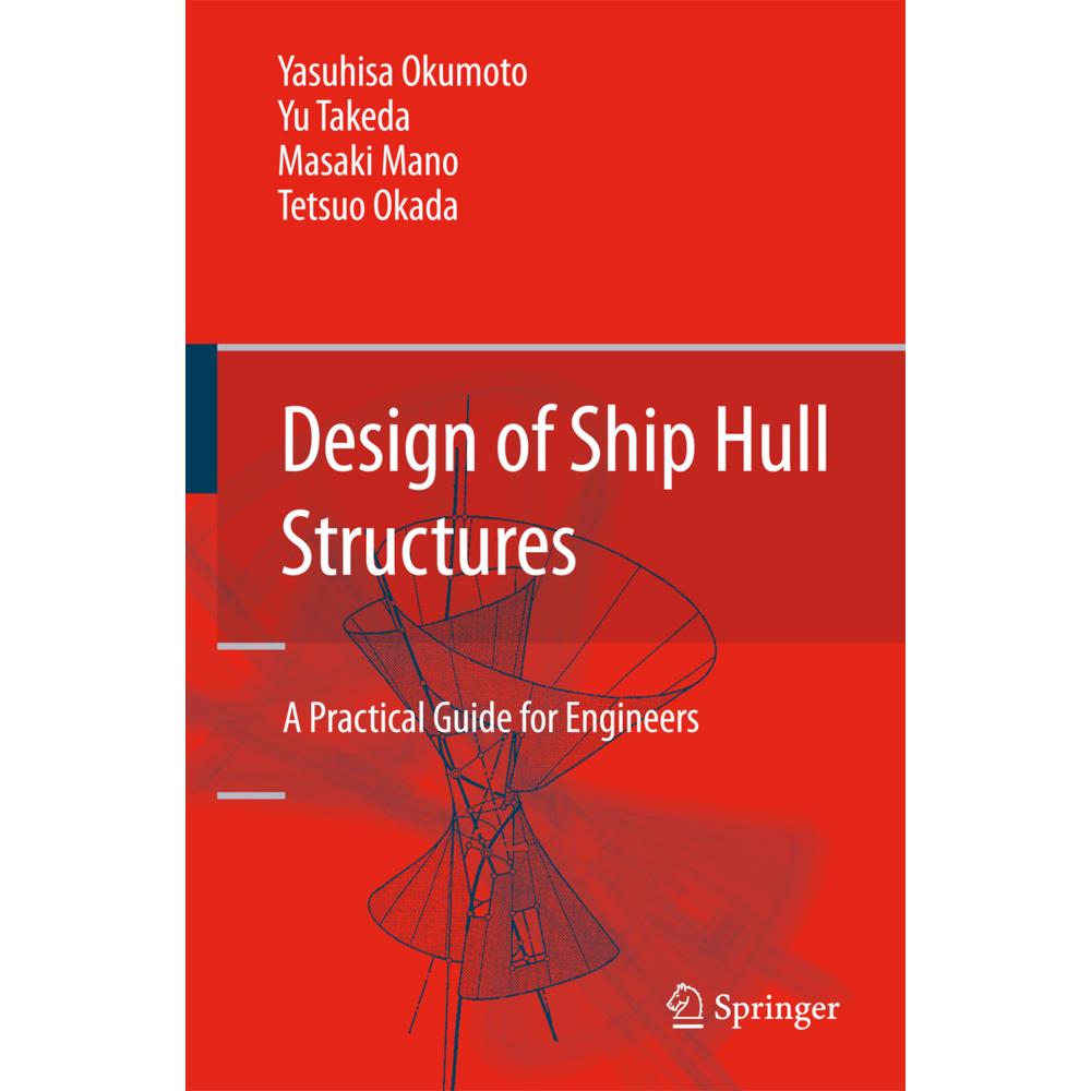 Design of Ship Hull Structures, Fachbücher von Tetsuo Okada, Yu Takeda, Yasuhisa Okumoto, Masaki Mano
