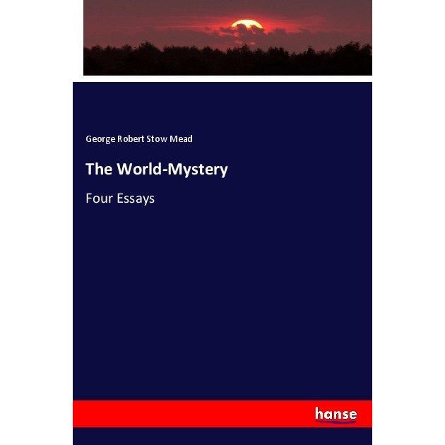The World-Mystery, Fachbücher von George Robert Stow Mead