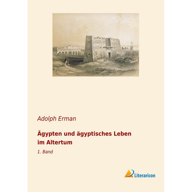 Ägypten und ägyptisches Leben im Altertum, Sachbücher von Adolf Erman